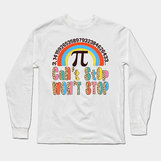 Pi Day Can't Stop Won't Stop Long Sleeve T-Shirt by JanaeLarson